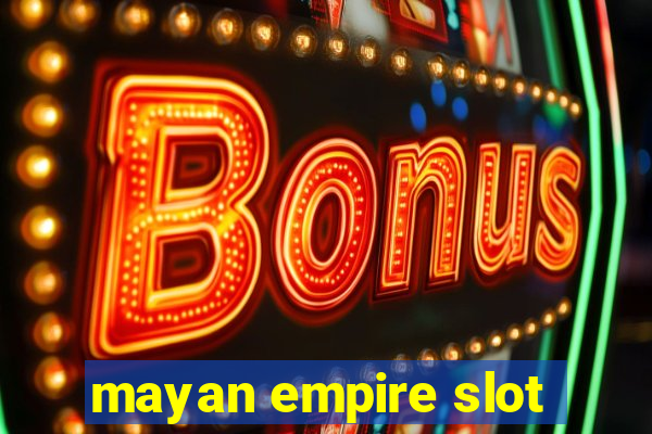 mayan empire slot
